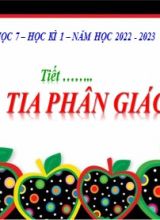 Bài giảng Toán Lớp 7 (Sách Chân trời sáng tạo) - Chương 4 - Bài 2 Tia phân giác - Năm học 2022-2023